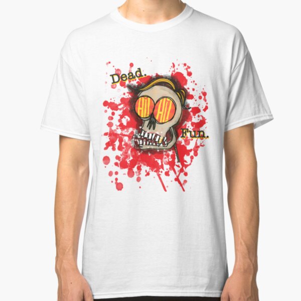 Dead. Fun. Classic T-Shirt