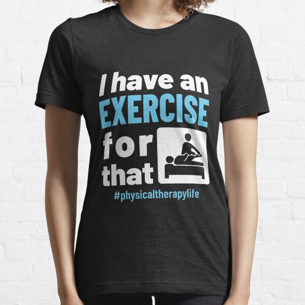 Item preview, Physical Therapy Physio I Have an Exercise for That designed and sold by jaygo.