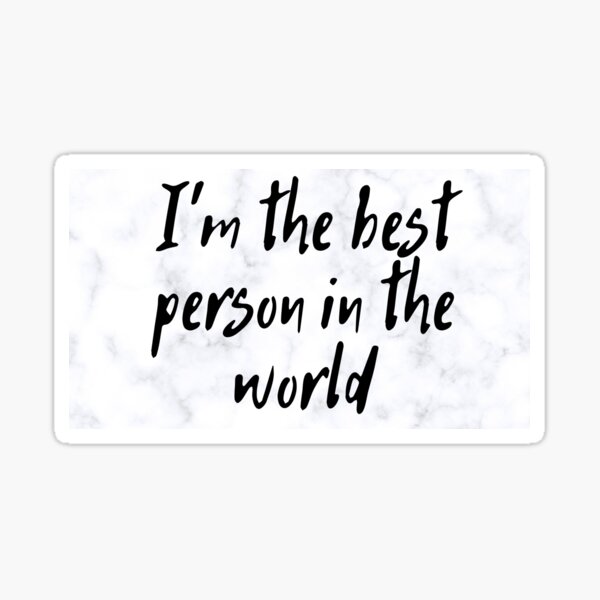 "I'm the best person in the world" Sticker for Sale by igarek26 Redbubble