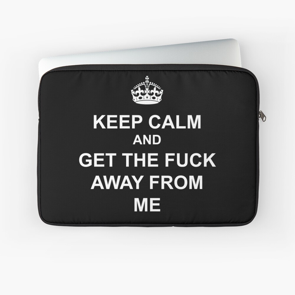 Keep calm and get the fuck away from me covid 19 funny tee