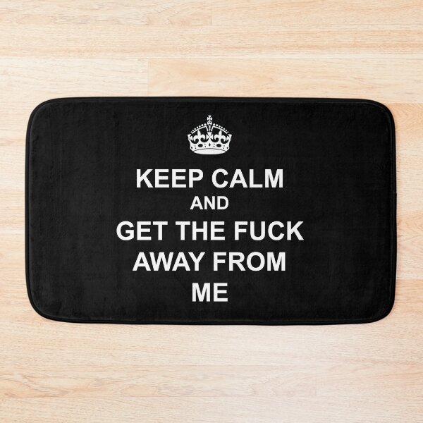 Item preview, Keep calm and get the fuck away from me covid 19 funny tee designed and sold by ZeroNonsense.