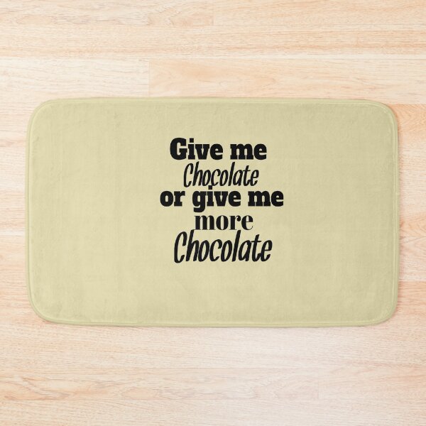 Item preview, Give me chocolate or give me more chocolate designed and sold by Chamssou.