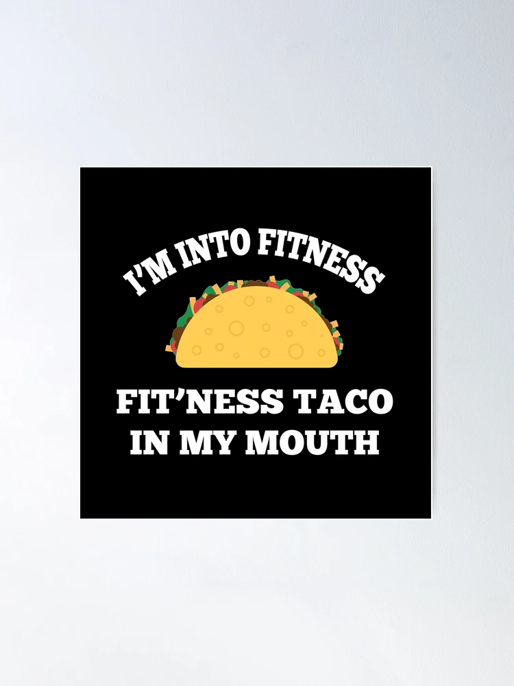 fitness this taco in my mouth