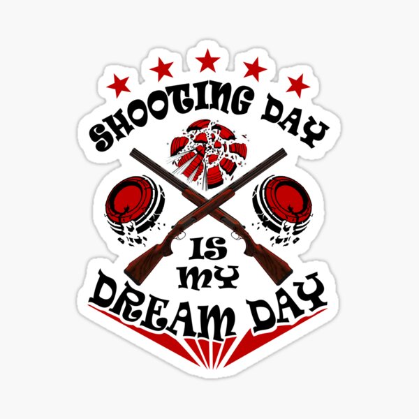 shooting day is may dream day, skeet pigeon trap clay shooting fans Sticker