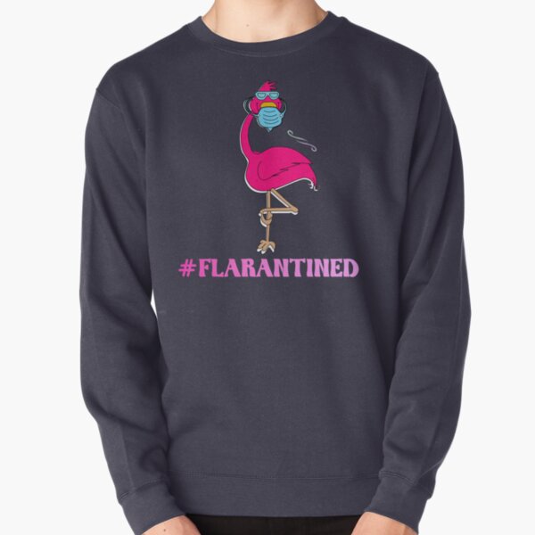 Flarantined flamingo quarantined 2020 flamingo lovers gift Pullover Sweatshirt