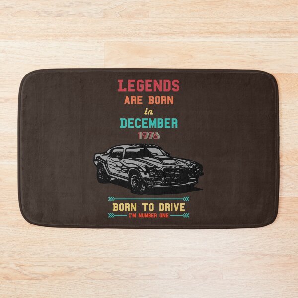Item preview, Legends are born in December 1976,born to drive,i m number one designed and sold by Desenatorul1976.