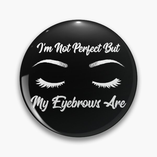 Item preview, I'm Not Perfect But My Eyebrows Are Funny Eyebrows designed and sold by inkedtee.