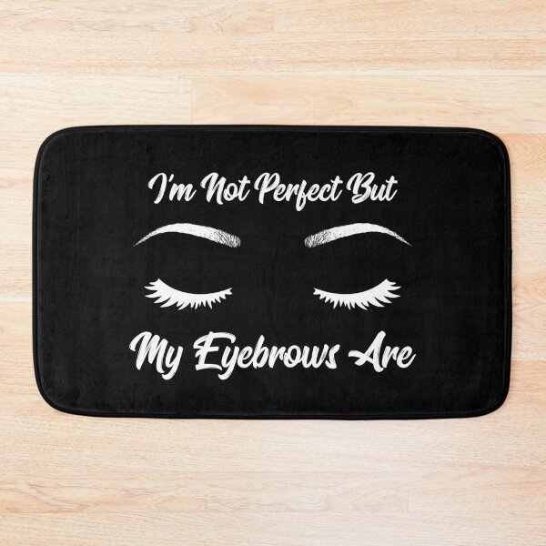 Item preview, I'm Not Perfect But My Eyebrows Are Funny Eyebrows designed and sold by inkedtee.