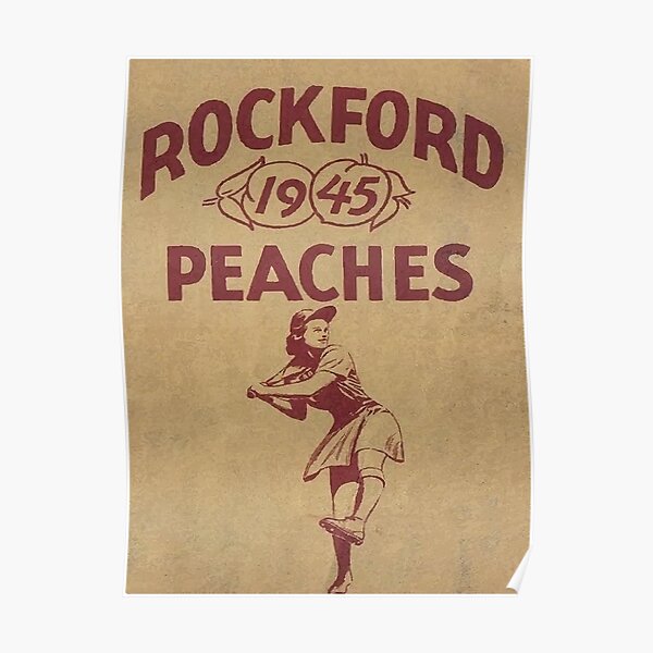 RockFord Peaches 1945- A League of their Own Poster Poster