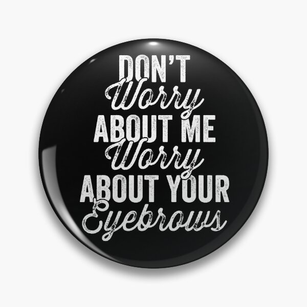 Item preview, Cosmetologist Funny Design Worry About Your Eyebrows designed and sold by inkedtee.