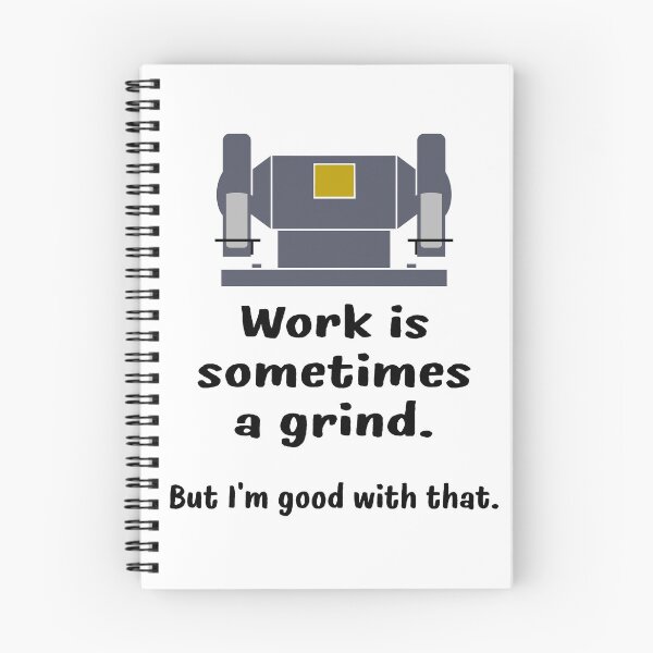 Item preview, Work is sometimes a grind, but I'm good with that designed and sold by FinalCut55.