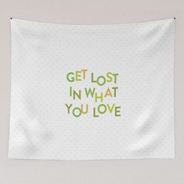 Item preview, Green Get Lost In What You Love designed and sold by Susan Says.