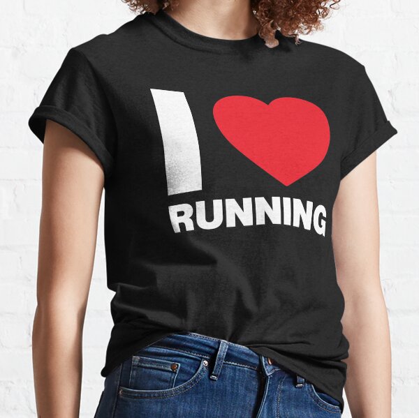 I love running t sales shirt