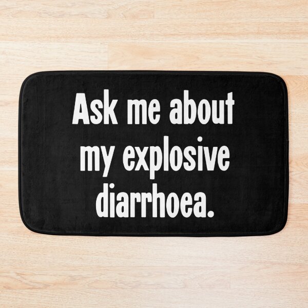 Item preview, Ask Me About My Explosive Diarrhoea designed and sold by Good-Looking Corpse.
