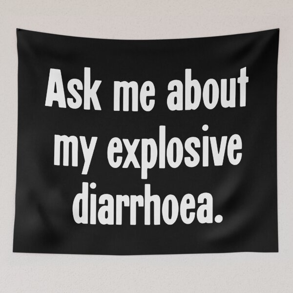 Item preview, Ask Me About My Explosive Diarrhoea designed and sold by Good-Looking Corpse.