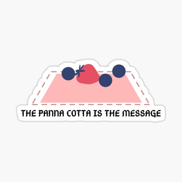 "The Panna Cotta is the message." Sticker for Sale by DePlanck Redbubble