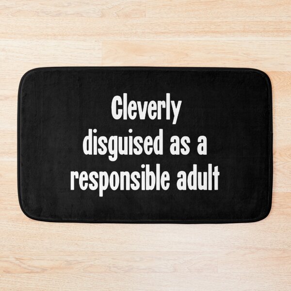 Item preview, Cleverly Disguised As A Responsible Adult designed and sold by Good-Looking Corpse.