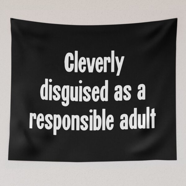 Item preview, Cleverly Disguised As A Responsible Adult designed and sold by Good-Looking Corpse.