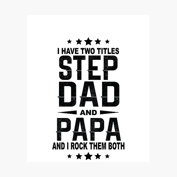 Item preview, i have two titles step dad and papa and i rock them both designed and sold by thehafdesigner.