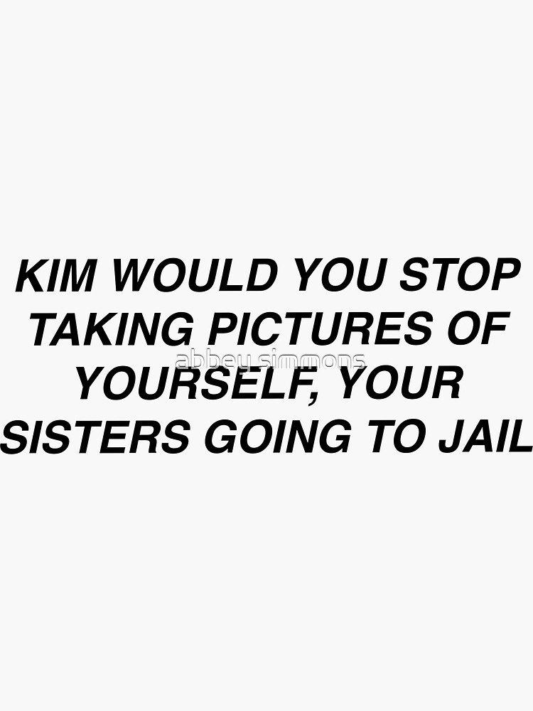 "Kim Kardashian Quote" Sticker by no1phantrash Redbubble