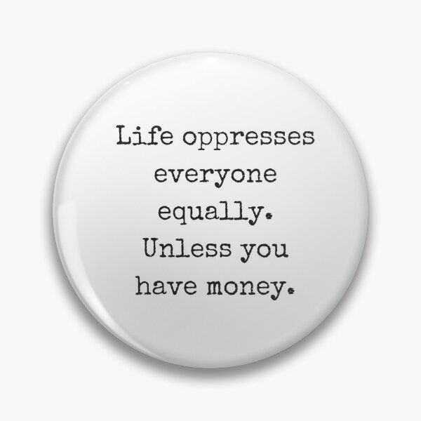 Item preview, Life Oppresses Everyone Equally designed and sold by ehadams.