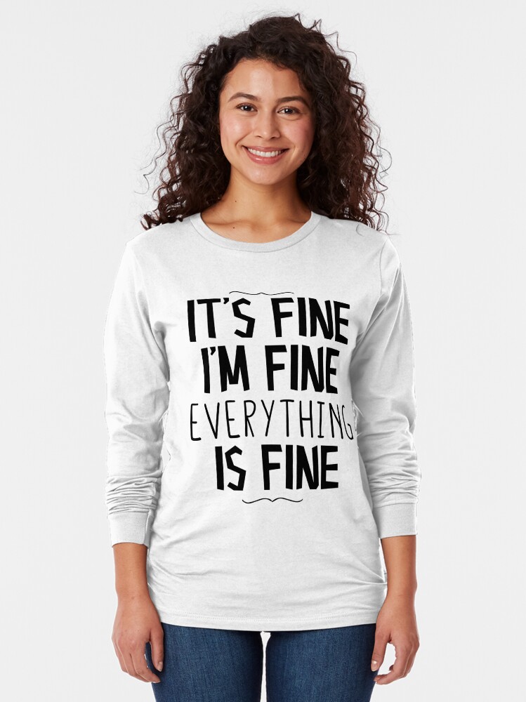 everything is fine shirt