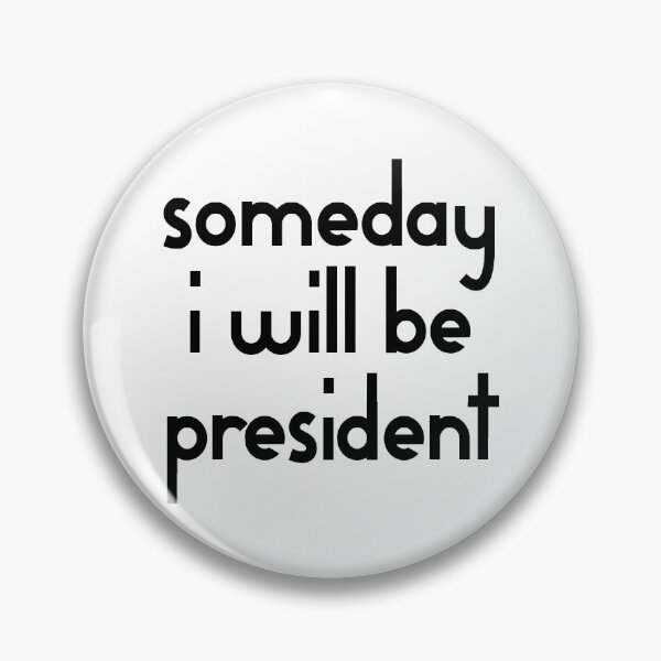 Item preview, SOMEDAY I will be President designed and sold by casualforyou.