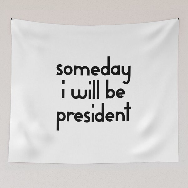 Item preview, SOMEDAY I will be President designed and sold by casualforyou.