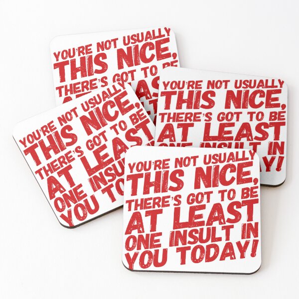 Item preview, You're Not Usually This Nice, There's Got to Be At Least One Insult In You Today! designed and sold by OfferHeat.