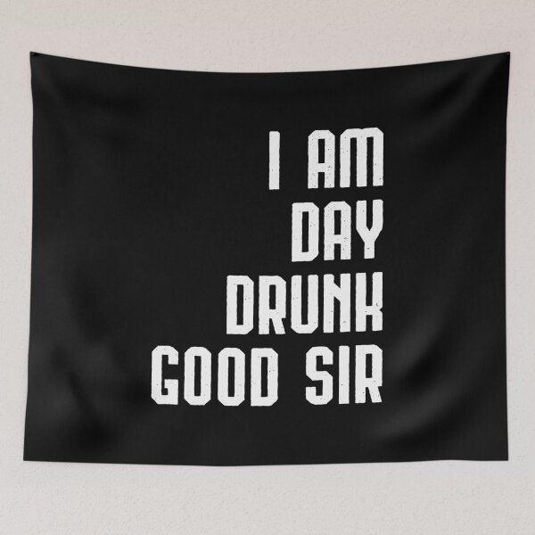 Item preview, I Am Day Drunk Good Sir Drinking Team Gift designed and sold by haselshirt.