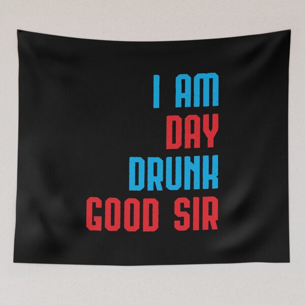Item preview, I Am Day Drunk Good Sir Drinking Team Gift designed and sold by haselshirt.
