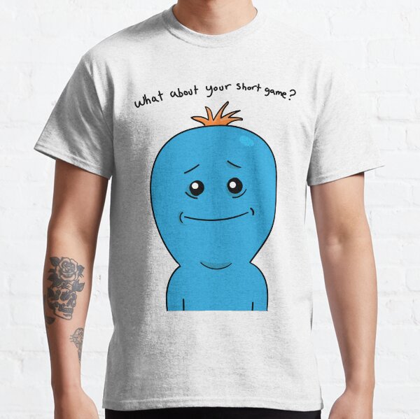 Mr. Meeseeks "Short game" Classic T-Shirt