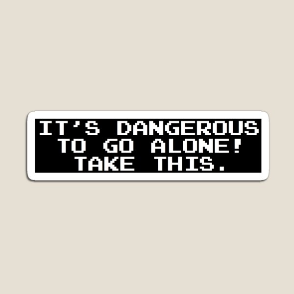 It’s dangerous to go alone! Take this. Magnet
