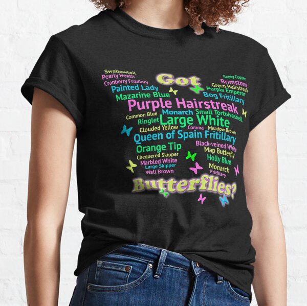 Got Butterflies in Your Garden? Classic T-Shirt