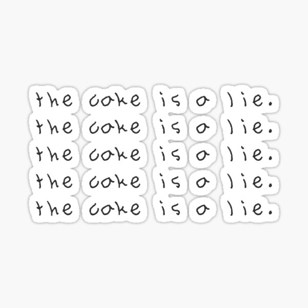 The cake is a lie. Sticker