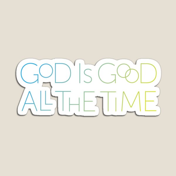 God is Good All the Time - Cool Tones Magnet