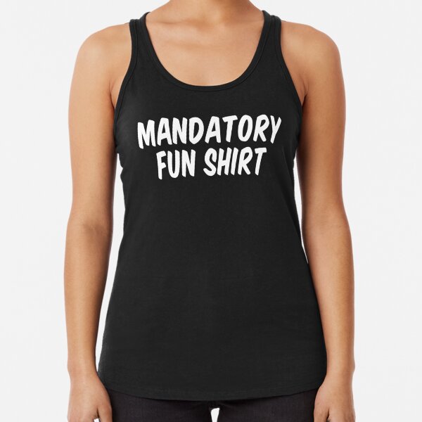 mandatory fun day shirt