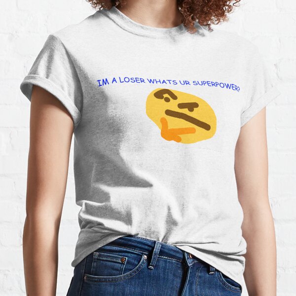 IRONIC LOSER FUNNY MEME SUPERPOWER EMOJI Classic T-Shirt