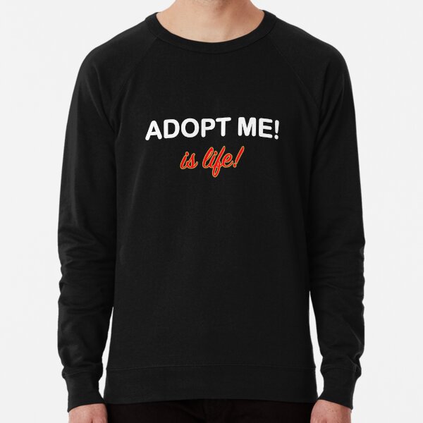 Roblox Adopt Me Be Legendary Lightweight Sweatshirt By T Shirt - roblox shirt real life