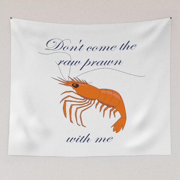 Item preview, Don't Come the Raw Prawn designed and sold by PeteOfTas.