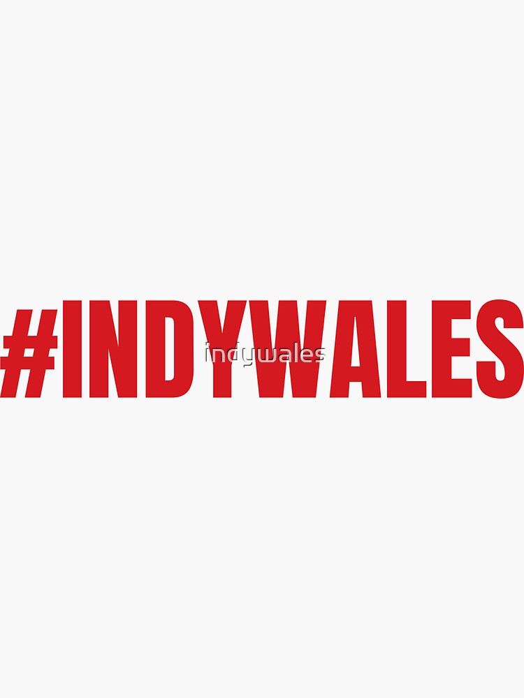 #INDYWALES, Indy Wales, Independence for Wales by indywales