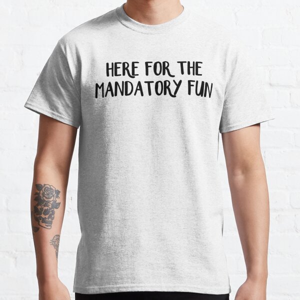 mandatory fun day shirt