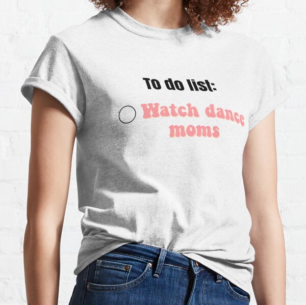 Dance Moms Women S T Shirts Tops Redbubble