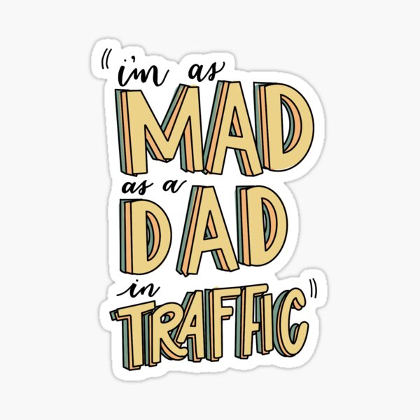 Mad as a Dad in Traffic Sticker