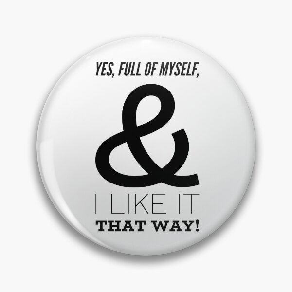 Item preview, Yes, Full Of Myself, & I Like It That Way! designed and sold by OfferHeat.