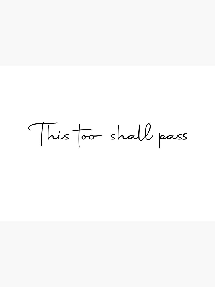 this too shall pass this too shall pass
