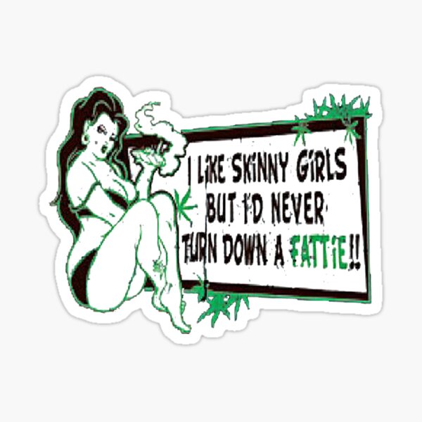 Item preview, NEVER TURN DOWN A FATTIE! designed and sold by gadgetworld.
