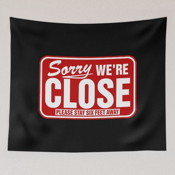Item preview, SORRY WE'RE CLOSE designed and sold by boboman13.