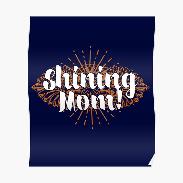 "SHINING MOM Bronze" Poster for Sale by darwinnkwong Redbubble