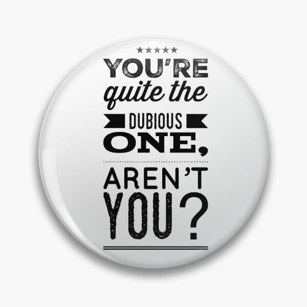 Item preview, You're Quite The Dubious One, Aren't You? designed and sold by OfferHeat.